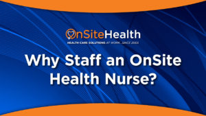 why staff an onsite nurse
