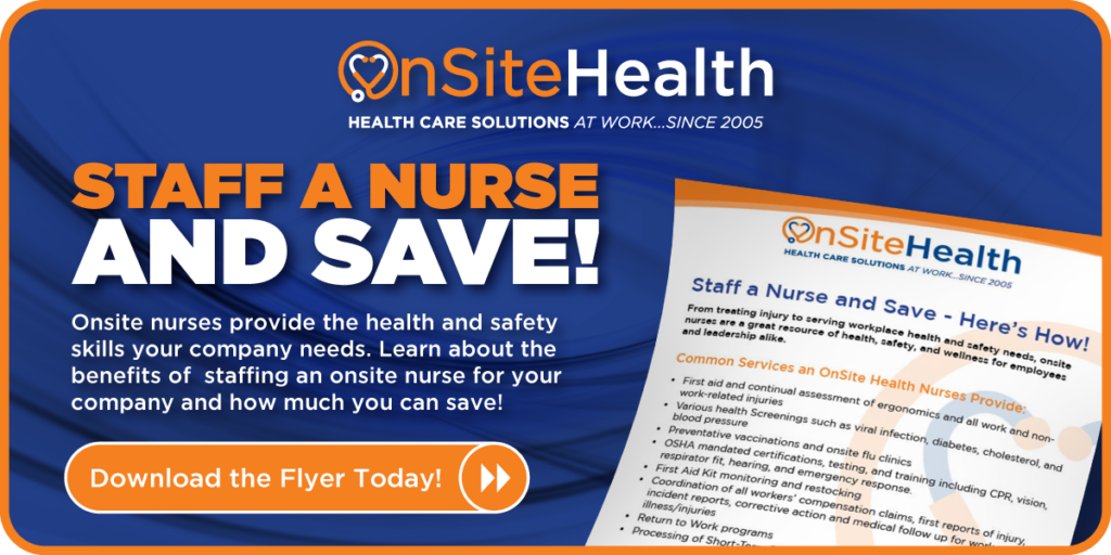 Staff a nurse and save! Onsite nurses provide the health and safety skills your company needs. Learn about the benefits of staffing on onsite nurse for your company and how much you can save! Download the flyer today