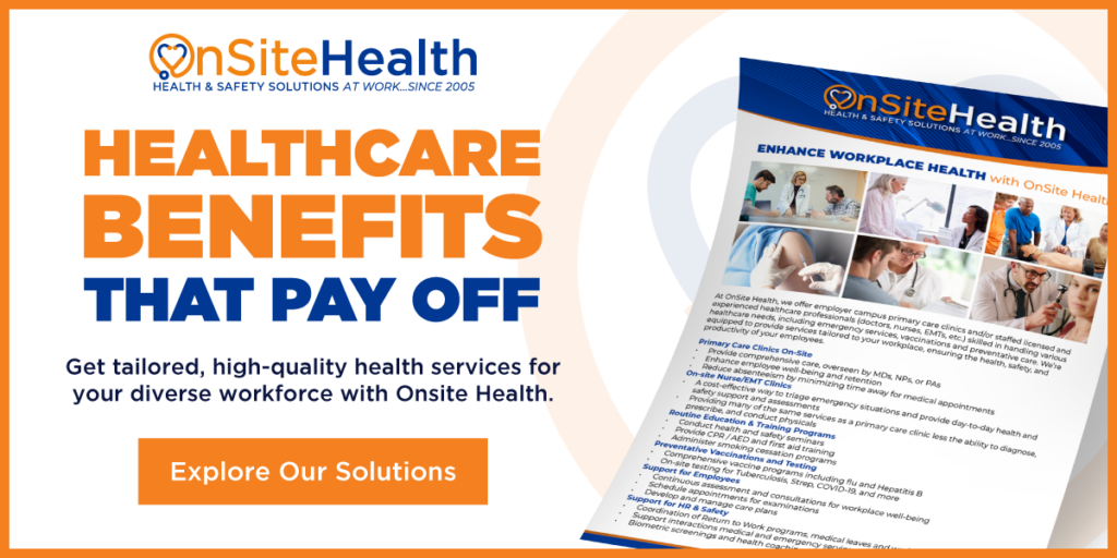 Healthcare benefits that pay off. Get tailored, high-quality health services for your diverse workforce with OnSite Health. Explore Our Solutions. Click here